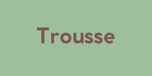 Trousse