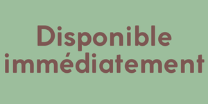 Disponible immédiatement